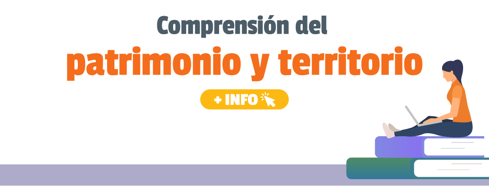 Comprensión del patrimonio y territorio